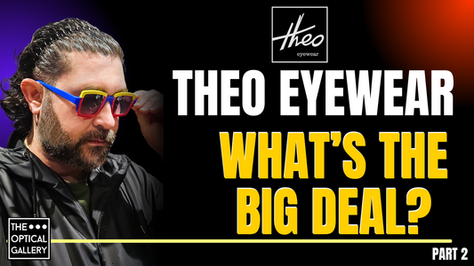 Theo Eyewear: The Craft, The Designers & The Optical Gallery Connection – Part 2