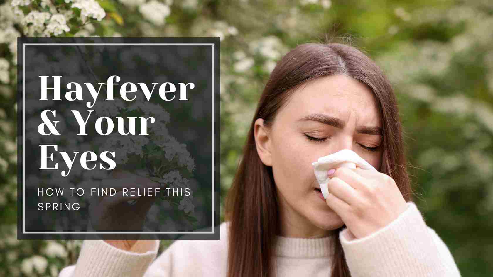 Hayfever and Your Eyes: How to Find Relief This Spring – Optical Gallery