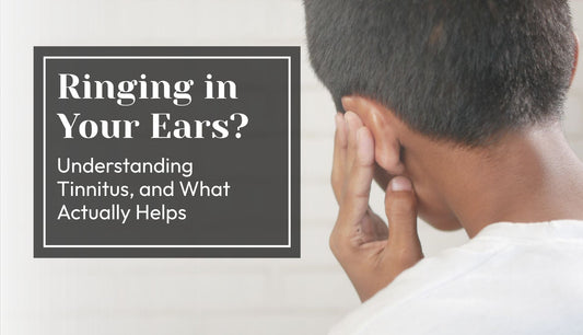 Ringing in Your Ears? Understanding Tinnitus, and What Actually Helps