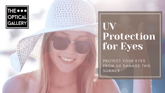Protect Your Eyes from UV Damage This Summer | The Optical Gallery